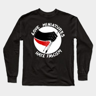Love Miniatures Hate Fascism Long Sleeve T-Shirt